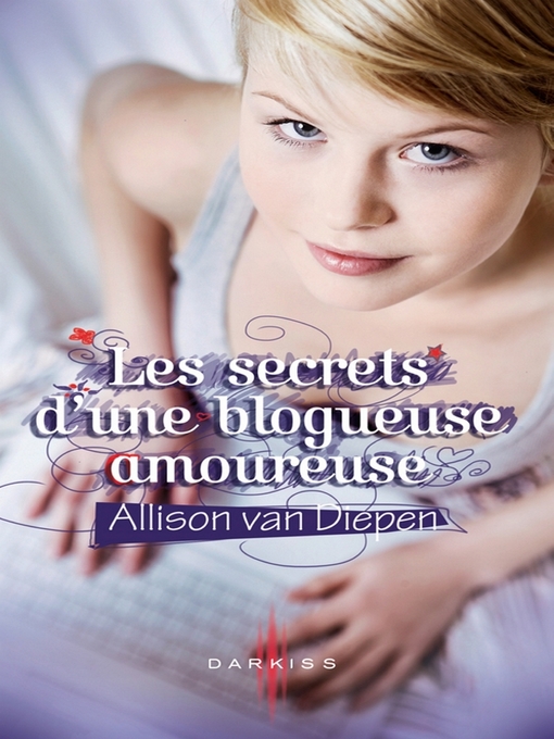 Title details for Les secrets d'une blogueuse amoureuse by Allison Van Diepen - Available